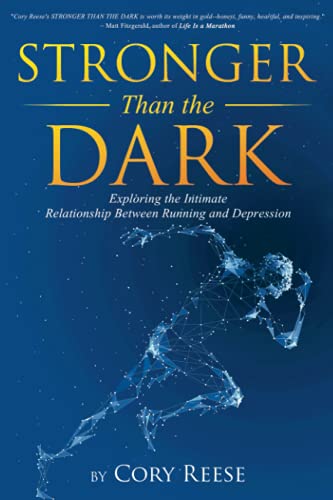 Stronger Than the Dark: Exploring the Intimate Relationship Between Running and Depression von Cory Reese