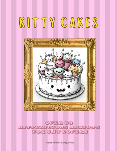 Kitty Cakes: Over 60 Kittylicious Designs for Cat Lovers - A relaxing Coloring Book for Grown-Ups and Children (Adult Coloring Books) von Independently published