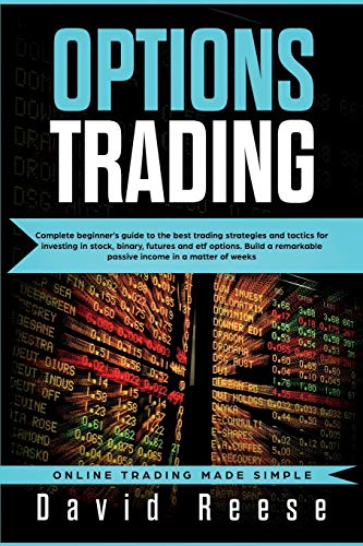 Options Trading: Complete Beginner's Guide to the Best Trading Strategies and Tactics for Investing in Stock, Binary, Futures and ETF Options. Build a ... matter of weeks (Trading Online for a Living) von Create Your Reality