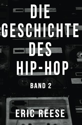 Die Geschichte des Hip-Hop: Band 2 von Independently published