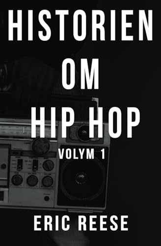 Historien om Hip Hop: Volym 1 von Independently published