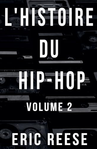 L'histoire du Hip-Hop: Volume 2 von Eric Reese