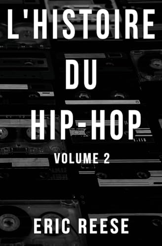 L'histoire du Hip-Hop: Volume 2 von Eric Reese