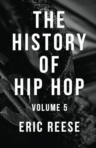 The History of Hip Hop: Volume Five