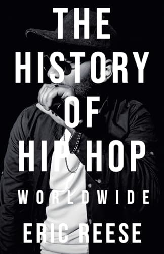 The History of Hip Hop: Worldwide von Eric Reese