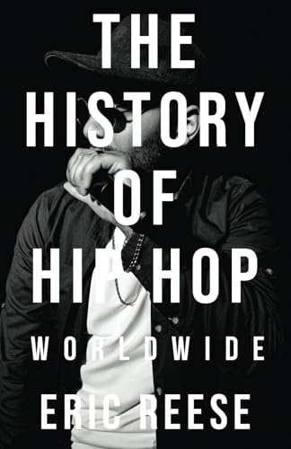 The History of Hip Hop: Worldwide von Eric Reese