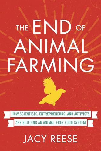 The End of Animal Farming: How Scientists, Entrepreneurs, and Activists Are Building an Animal-Free Food System von Beacon Press