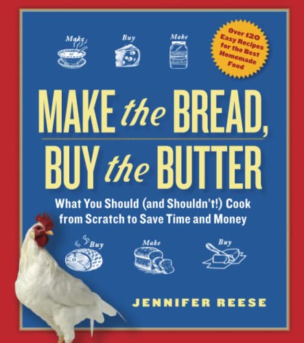 Make the Bread, Buy the Butter: What You Should (and Shouldn't) Cook from Scratch to Save Time and Money von Atria Books