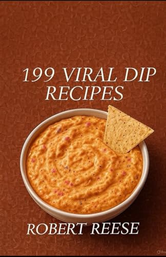 199 Viral Dip Recipes von Independently published