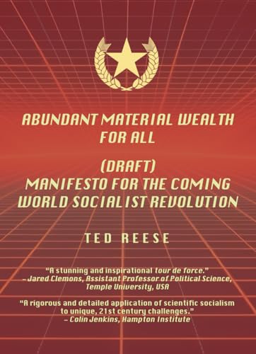 Abundant Material Wealth For All: (Draft) Manifesto for the Coming World Socialist Revolution von Independently published