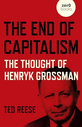 The End of Capitalism: The Thought of Henryk Grossman
