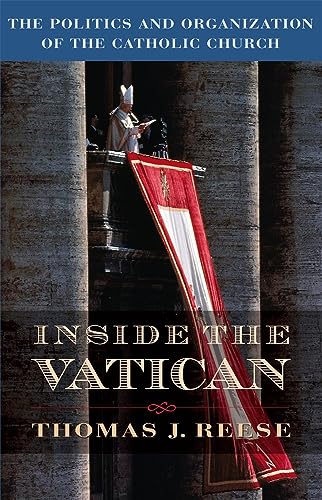 Inside the Vatican: The Politics and Organization of the Catholic Church von Harvard University Press