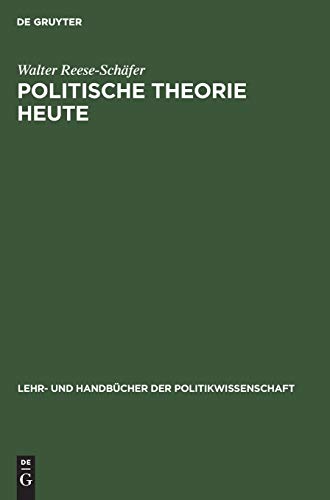 Politische Theorie heute: Neuere Tendenzen und Entwicklungen (Lehr- und Handbücher der Politikwissenschaft)