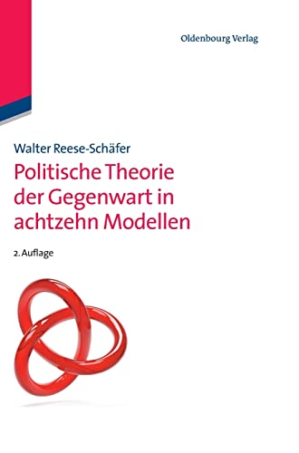 Politische Theorie der Gegenwart in achtzehn Modellen (Lehr- und Handbücher der Politikwissenschaft) von De Gruyter Oldenbourg