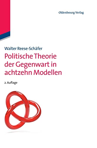 Politische Theorie der Gegenwart in achtzehn Modellen (Lehr- und Handbücher der Politikwissenschaft)