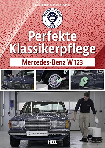 Perfekte Klassikerpflege: Mercedes-Benz W 123 von Heel Verlag GmbH