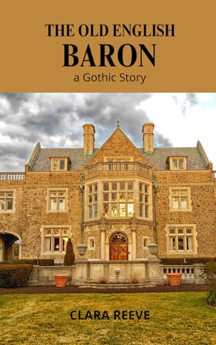 The Old English Baron a Gothic Story: Psychological Fiction Meets Gothic Mystery in English Literature von Independently published