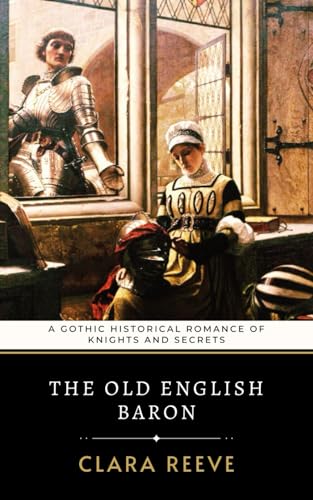 The Old English Baron: A Gothic Historical Romance of Knights and Secrets von Independently published