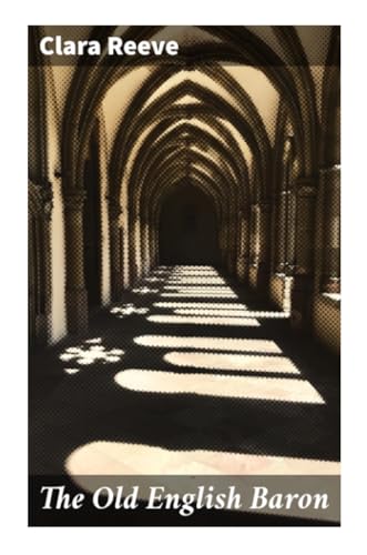 The Old English Baron: A Gothic Story