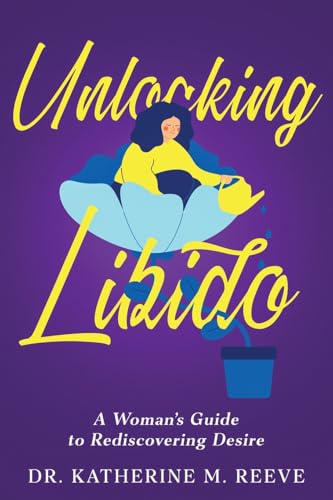 Unlocking Libido: A Woman's Guide to Rediscovering Desire von eBookIt.com
