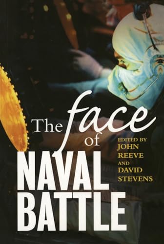 The Face of Naval Battle: The human experience of modern war at sea