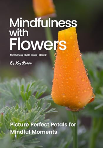 Mindfulness with Flowers | Mindfulness Photo Series - Book 2: Picture Perfect Petals for Moments of Mindfulness von Independently published