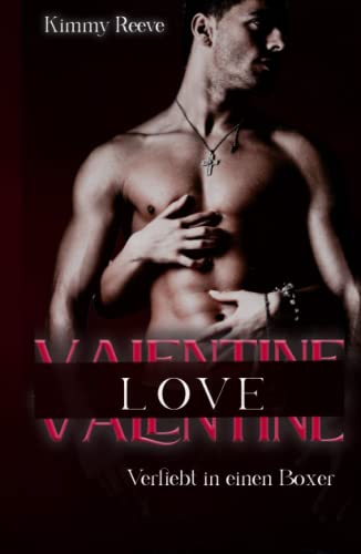 Valentine Love: Verliebt in einen Boxer (Be my Valentine, Band 1) Valentine Love: Verliebt in einen Boxer (Be my Valentine, Band 1) von Independently published