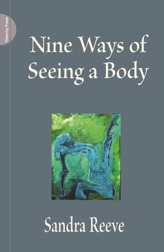 Nine Ways of Seeing a Body von Triarchy Press Ltd