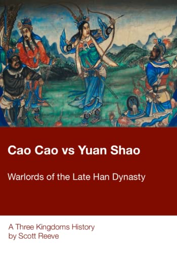 Cao Cao vs Yuan Shao: Warlords of the Late Han Dynasty (Three Kingdoms History, Band 1) von Nielsen UK