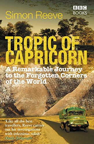 Tropic of Capricorn: A Remarkable Journey to the Forgotten Corners of the World von BBC