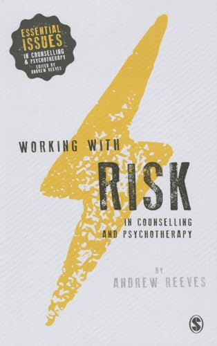 Working with Risk in Counselling and Psychotherapy (Essential Issues in Counselling and Psychotherapy)