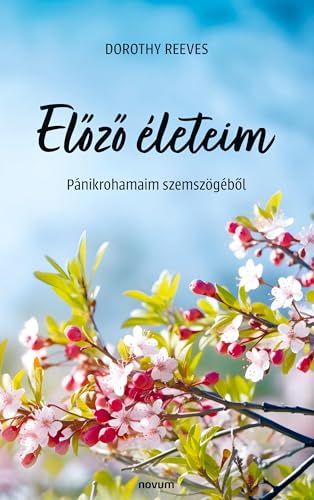Előző életeim: Pánikrohamaim szemszögéből: Pánikrohamaim szemszögéb¿l Előző életeim: Pánikrohamaim szemszögéből: Pánikrohamaim szemszögéb¿l von novum pro