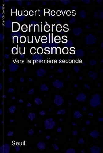Dernières Nouvelles du cosmos. Vers la première seconde