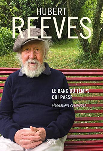 Le Banc du temps qui passe: Méditations cosmiques von Seuil