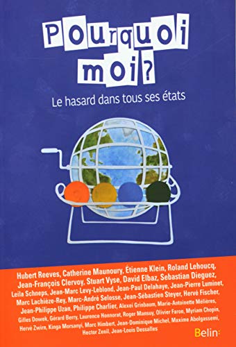 Pourquoi moi ?: Le hasard dans tous ses états