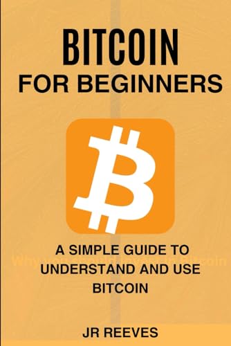 Bitcoin For Beginners: A Simple Guide To understand And Use Bitcoin von Independently published