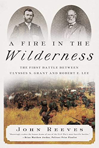 A Fire in the Wilderness: The First Battle Between Ulysses S. Grant and Robert E. Lee von Pegasus Books