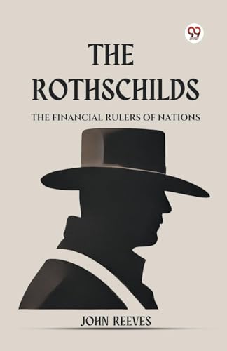 The Rothschilds The Financial Rulers Of Nations von Double 9 Books