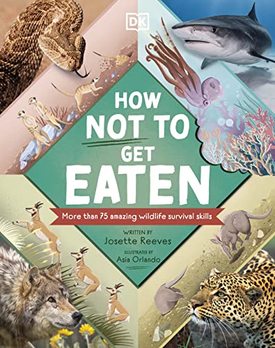 How Not to Get Eaten: More than 75 Incredible Animal Defenses (Wonders of Wildlife)