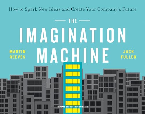 Imagination Machine: How to Spark New Ideas and Create Your Company's Future von Harvard Business Review Press