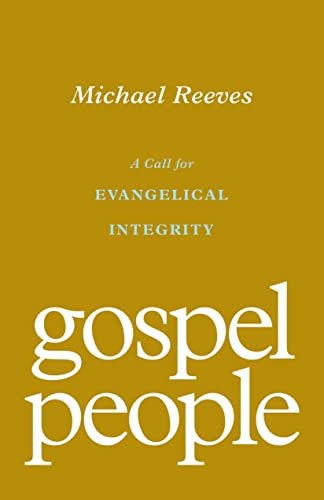 Gospel People: A Call for Evangelical Integrity von Crossway Books