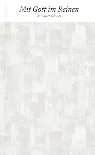Mit Gott im Reinen (Kernwahrheiten des Evangeliums)