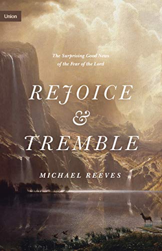 Rejoice & Tremble: The Surprising Good News of the Fear of the Lord (Union) von Crossway Books