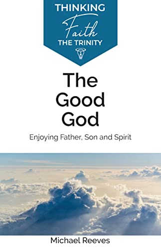 The Good God: Enjoying Father, Son and Spirit von imusti