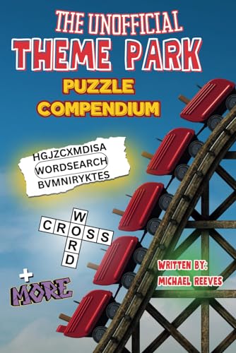 The Unofficial Theme Park Puzzle Compendium: Theme Park Word Search, Crossword, Cryptic Word Trivia and More! Perfect for Theme Park Enthusiasts, UK, European and American Theme Park Trivia! von Independently published