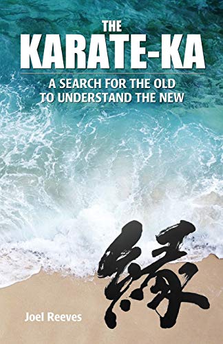 The Karate-ka: A search for the old to understand the new von Way Publications