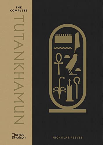 The Complete Tutankhamun: 100 Years of Discovery