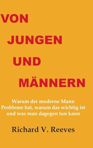 Von Jungen und Männern: Warum der moderne Mann Probleme hat, warum das wichtig ist und was man dagegen tun kann von BOD IMPRINT 1 (SINGLE OR GROUP