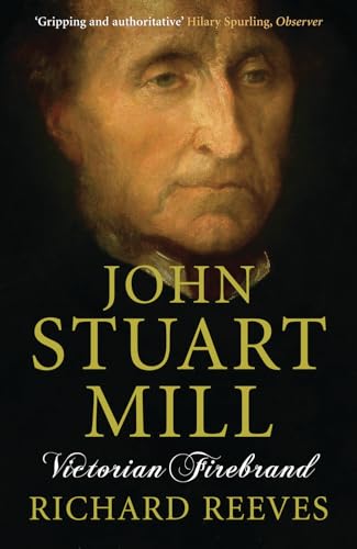 John Stuart Mill: Victorian Firebrand von Atlantic Books