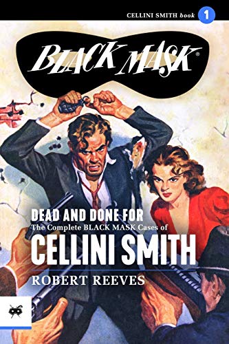 Dead and Done For: The Complete Black Mask Cases of Cellini Smith (Black Mask Library, Band 1) von Black Mask
